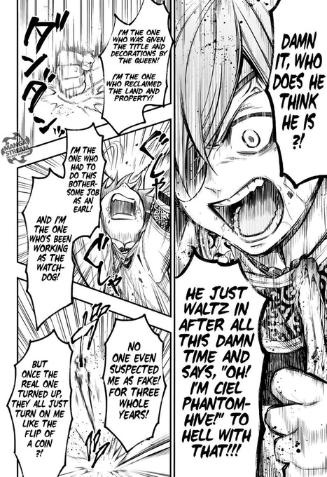 I rly like this moment like I know it was supposed to be a serious monologue but it just shows that Ciel is Only 13. He deserves to be pissed pff and petty because YES HE is the one who worked his ass off to keep the phantomhive name afloat HIM not "Ciel" 