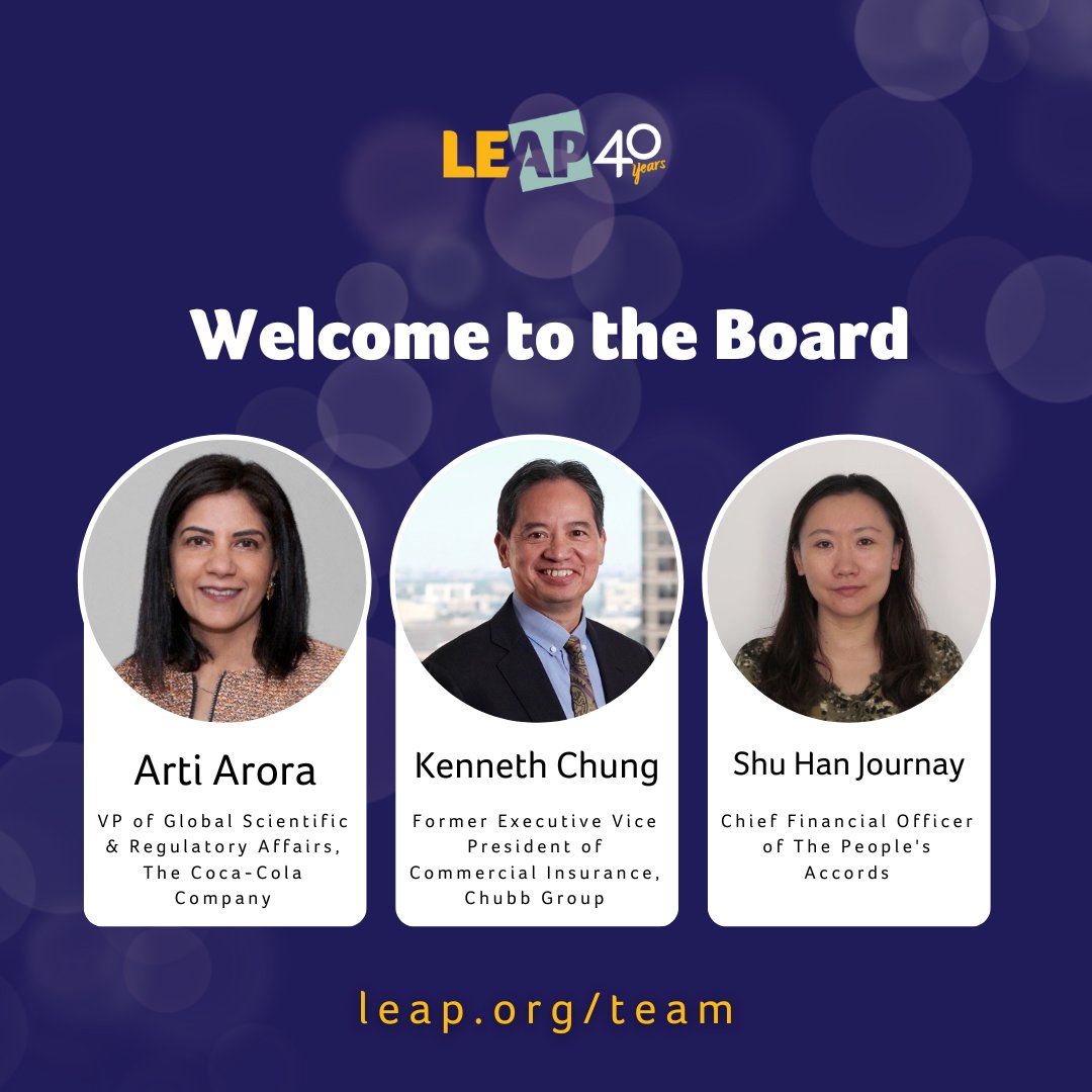 Welcome LEAP's newest board members: Arti Arora, Kenneth Chung, and Shu Han Journay! Thank you for your support of LEAP's mission and vision. Read their professional bios on LEAP's website: #LinkinBio