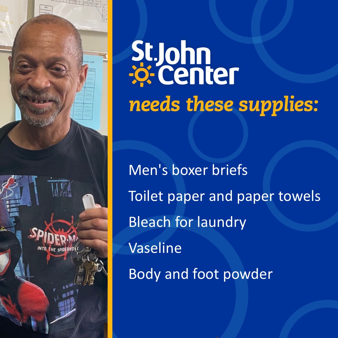 St. John Center needs your help to keep these supplies available for the people we serve. You can visit our always-updated Amazon wish list at a.co/dJQb2rP or by bringing supplies to the Day Shelter between 10 am - 3 pm weekdays and weekends (until 2 pm on Wednesdays).