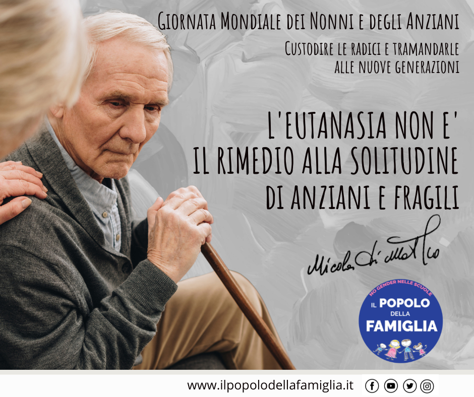 #popolodellafamiglia #23luglio #giornatamondiale #nonni #anziani# L'eutanasia non è il rimedio alla solitudine di anziani e fragili.