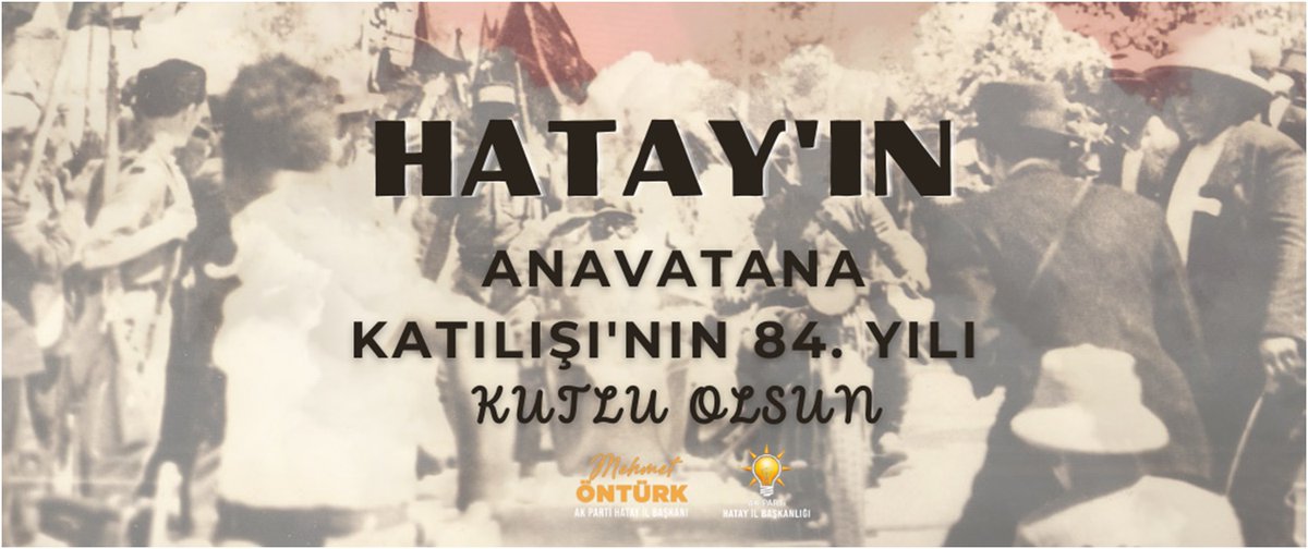AK Parti Hatay İl Başkanı Mehmet ÖNTÜRK, Hatay’ın anavatan Türkiye’ye katılışının 84’nci yıl dönümü dolayısıyla mesaj yayımladı. hataypusula.com/onturk-milleti…