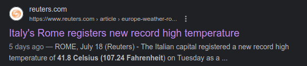 Reuters näyttää nyt vähin äänin poistaneen uutisensa Rooman lämpöennätyksestä. Se teki jo tehtävänsä - väite saavutti jokaisen vähänkään mainstream-uutisia seuraavan ympäri maailman. Esim. Yle viittasi Reutersiin tietolähteenään. Googlessa näkyy vielä