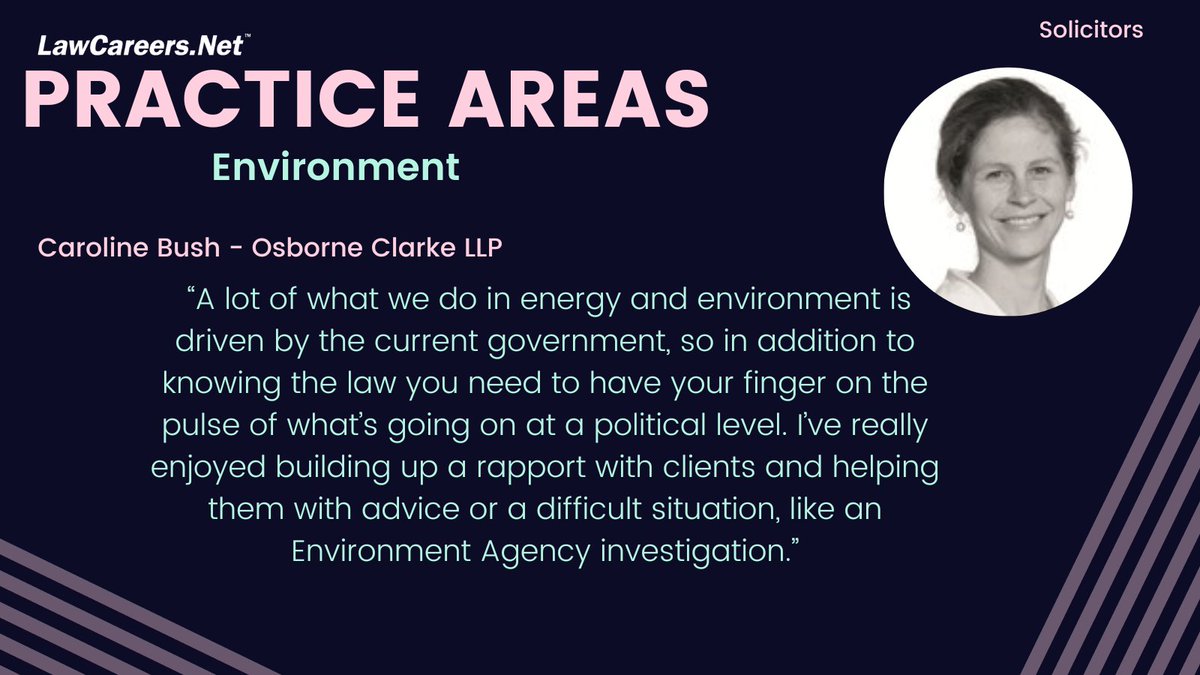 "A lot of what we do in energy and environment is driven by the current government, so in addition to knowing the law you need to have your finger on the pulse of what’s going on at a political level.” Caroline Bush, <a href="/OsborneClarkeUK/">Osborne Clarke UK</a> 

lawcareers.net/Solicitors/Sol…