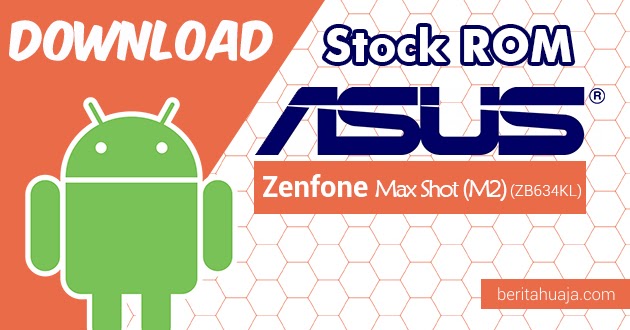 beritahuaja's tweet photo. Download Firmware / Stock ROM Asus Zenfone Max Shot (M2) (ZB634KL) All Versions https://t.co/GkTWbsGR6y https://t.co/EO5uxtY0tS