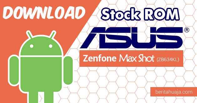 beritahuaja's tweet photo. Download Firmware / Stock ROM Asus Zenfone Max Shot (ZB634KL) All Versions https://t.co/QCNObMisuI https://t.co/8JLYFEAFDT