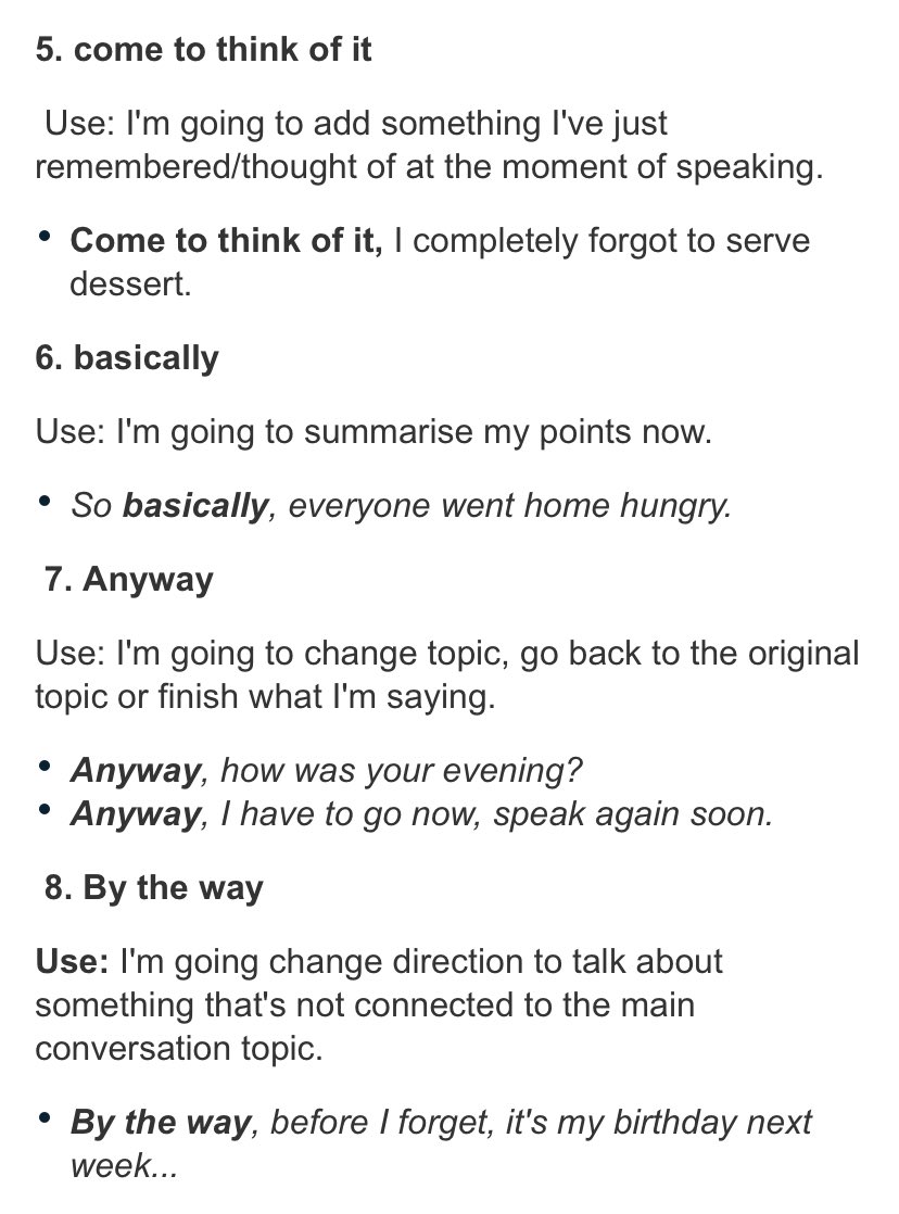 BBC’nin önerdiği, İngilizcenizin daha doğal görünmesini sağlayacak (ve ekleyeyim, hızınızı düzenleyecek) 8 güzel “Discourse Markers” (söylem/cümle belirleyici)

1) You know 
2) Actually 
3) mind you.
4) As I was saying…
5) Come to think of it
6) basically
7) Anyway
8) By the way
