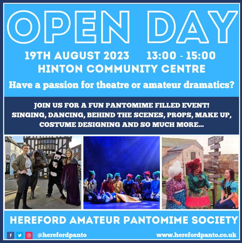 Have a passion for theatre or amateur dramatics?
Hereford Amateur Pantomime Society are holding an open day, which includes: singing, dancing, behind the scenes, props, scripts, makeup, costumes, and more pantomime activities!

For more info: email marketing@herefordpanto.co.uk