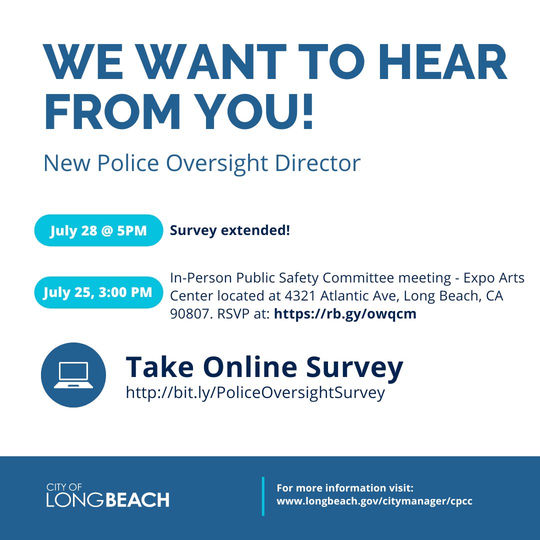 LongBeachCity's tweet photo. 📢 We have extended the deadline for the survey! Share your recommendations on the qualities and characteristics you want to see in a Police Oversight Director. 
Take the Survey 🔗 https://t.co/3R8W50l1Ix 
Or attend the Public Safety Committee Meeting 📆 July 25 at 3 PM https://t.co/7zzMuzHSXr