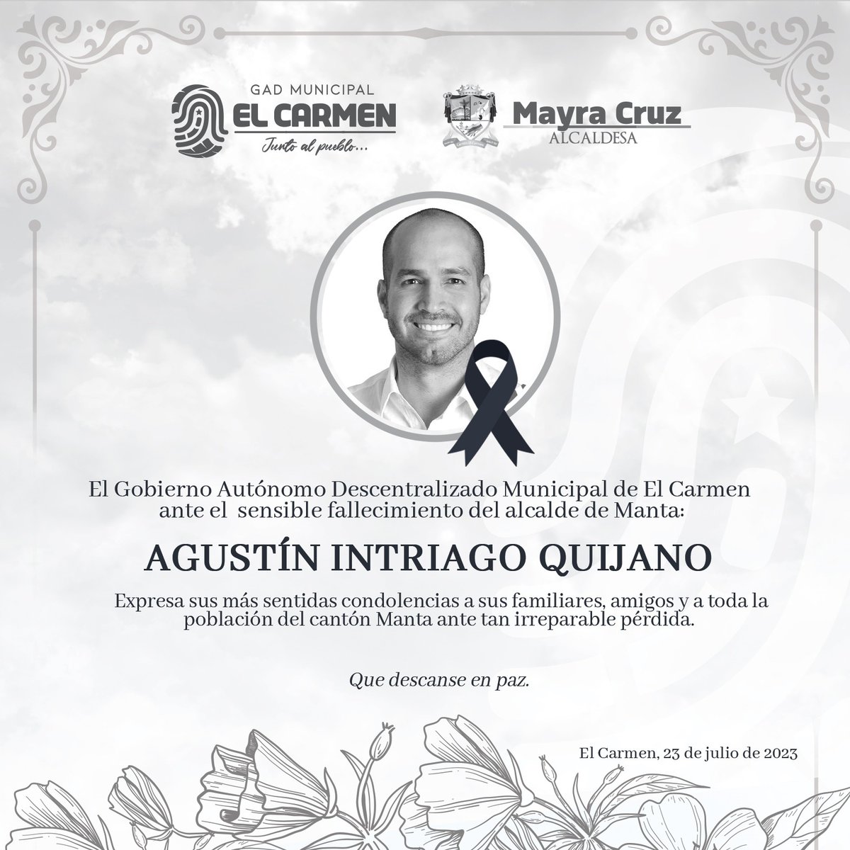 🖤Quienes conformamos la alcaldía de El Carmen, expresamos nuestra nota de pesar por el sensible fallecimiento del alcalde de Manta, Agustín Intriago Quijano. Un abrazo solidario a sus familiares, amigos en estos momentos de profundo dolor y tristeza. 

Manabí está de luto.