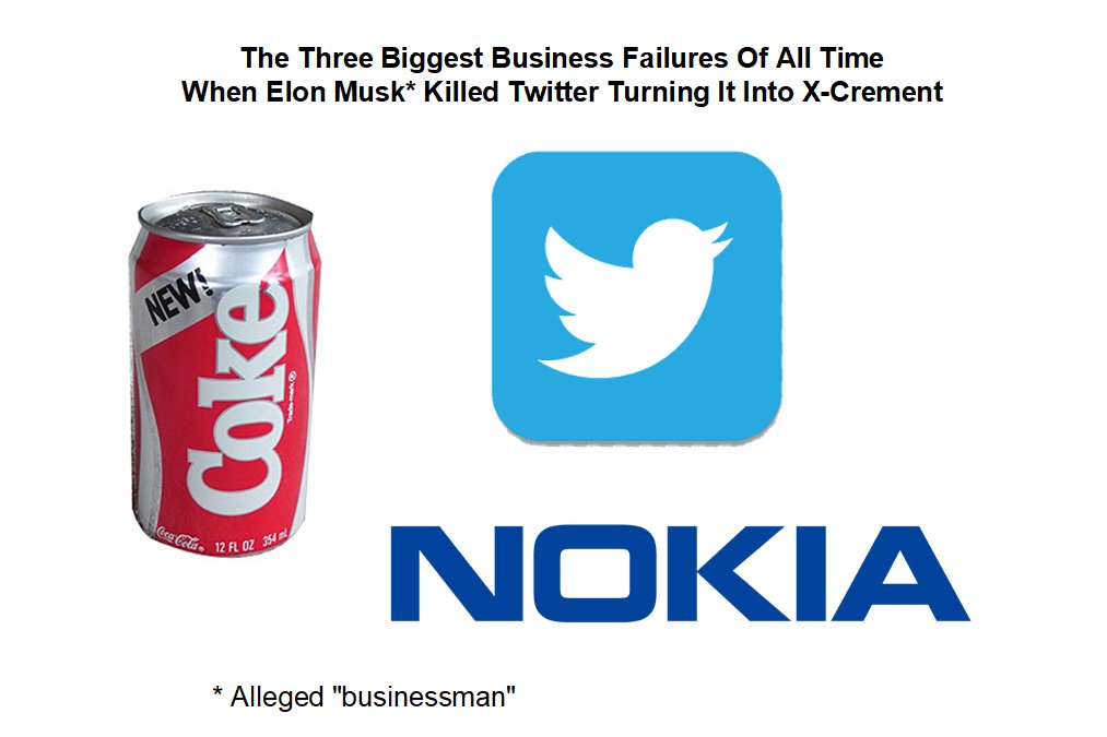 tomiahonen's tweet image. Three Biggest Business Failures of All Time

New Coke
Nokia
X-Crement (previously known as Twitter)

#TwitterX #SpaceKaren #RIPTwitter #TwitterBoy #Xcrement #TwitterFugitive