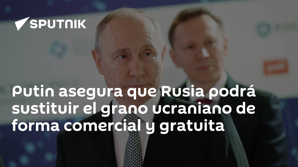 SputnikMundo's tweet photo. Putin asegura que #Rusia podrá sustituir el grano ucraniano de forma comercial y gratuita https://t.co/T52rp2xWJv https://t.co/EC1TT6IQy7