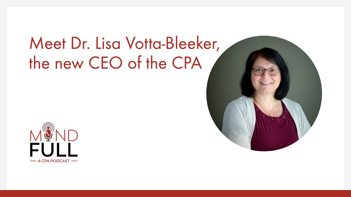 Dr. Lisa Votta-Bleeker has been chosen as the new CEO of the CPA. We are excited to introduce Dr. Votta-Bleeker to our audience! Listen to the latest episode of our podcast Mind Full wherever you get your podcasts, and on the CPA YouTube channel: youtu.be/zPV9kRgPEY0