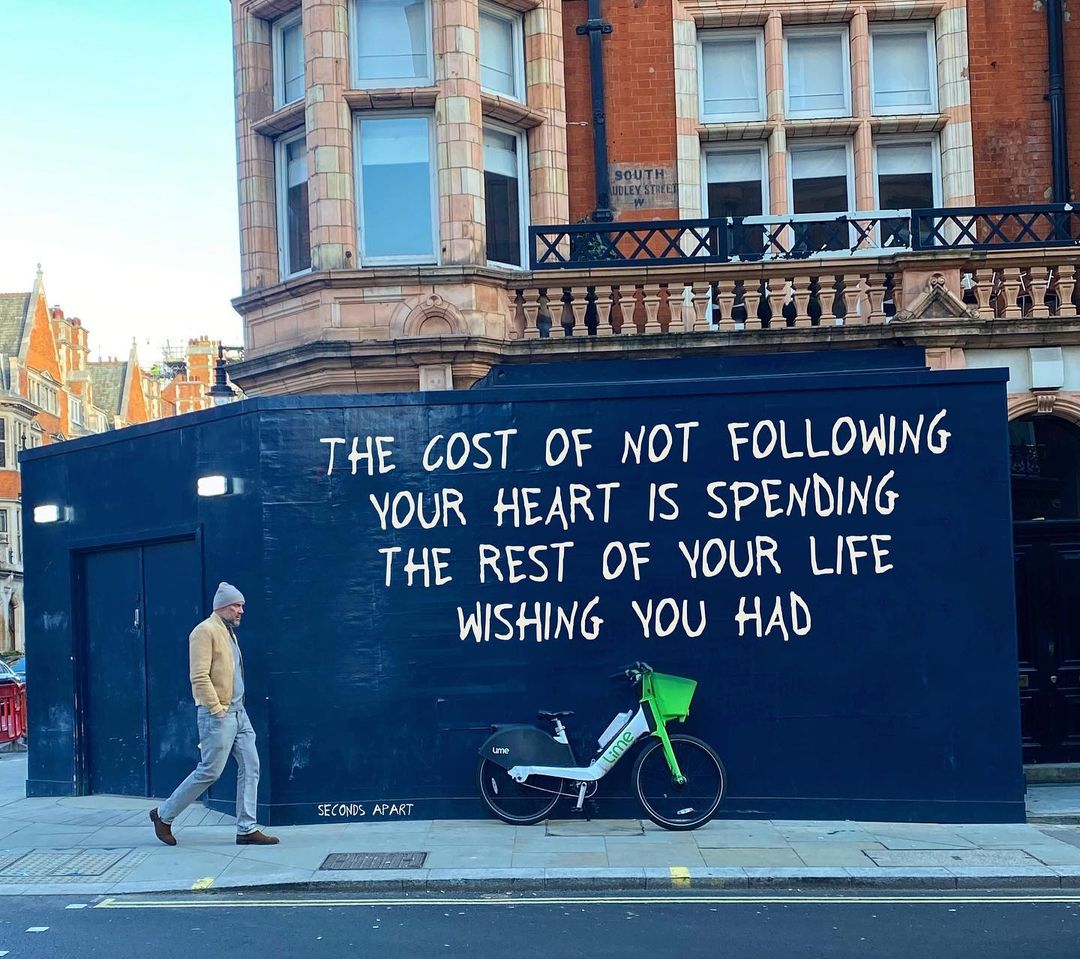 "The cost of not following your heart is spending the rest of your life wishing you had."

Credit: <a href="/SecondsApartUK/">Seconds Apart</a>