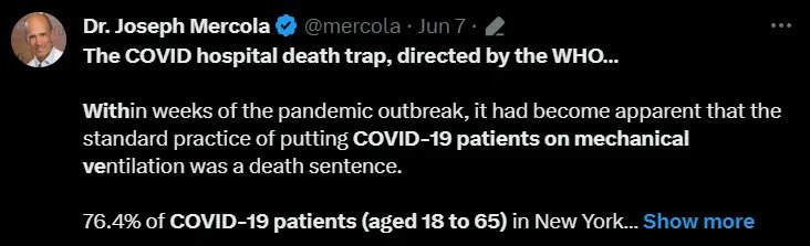 VigilantFox's tweet photo. But the single deadliest protocol of all, based on health outcomes, was the ubiquitous use of mechanical ventilators.

“Fauci knew vents did more harm than good,” asserted osteopathic physician Dr. @mercola. Here’s what he had to say about “The COVID hospital death trap.”

"Within weeks of the pandemic outbreak, it had become apparent that the standard practice of putting COVID-19 patients on mechanical ventilation was a death sentence.

"76.4% of COVID-19 patients (aged 18 to 65) in New York City who were placed on ventilators died. Among patients over age 65 who were vented, the mortality rate was 97.2%.

"The recommendation to place COVID patients on mechanical ventilation as a first-line response came from the World Health Organization, which allegedly based its guidance on experiences and recommendations from doctors in China. But venting COVID patients wasn’t recommended because it increased survival. It was to protect health care workers by isolating the virus inside the vent machine.

"Data suggest around 10,000 patients died with COVID in NYC hospitals after being put on ventilators in spring 2020. Other metropolitan areas also saw massive spikes in deaths among younger individuals who were at low risk of dying from COVID. It’s possible many of these deaths were the result of being placed on mechanical ventilation (see right image for graph)."