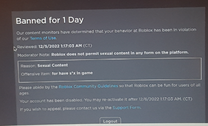 Banned for 1 Day Our content monitors have determined that your behavior at  Roblox has been