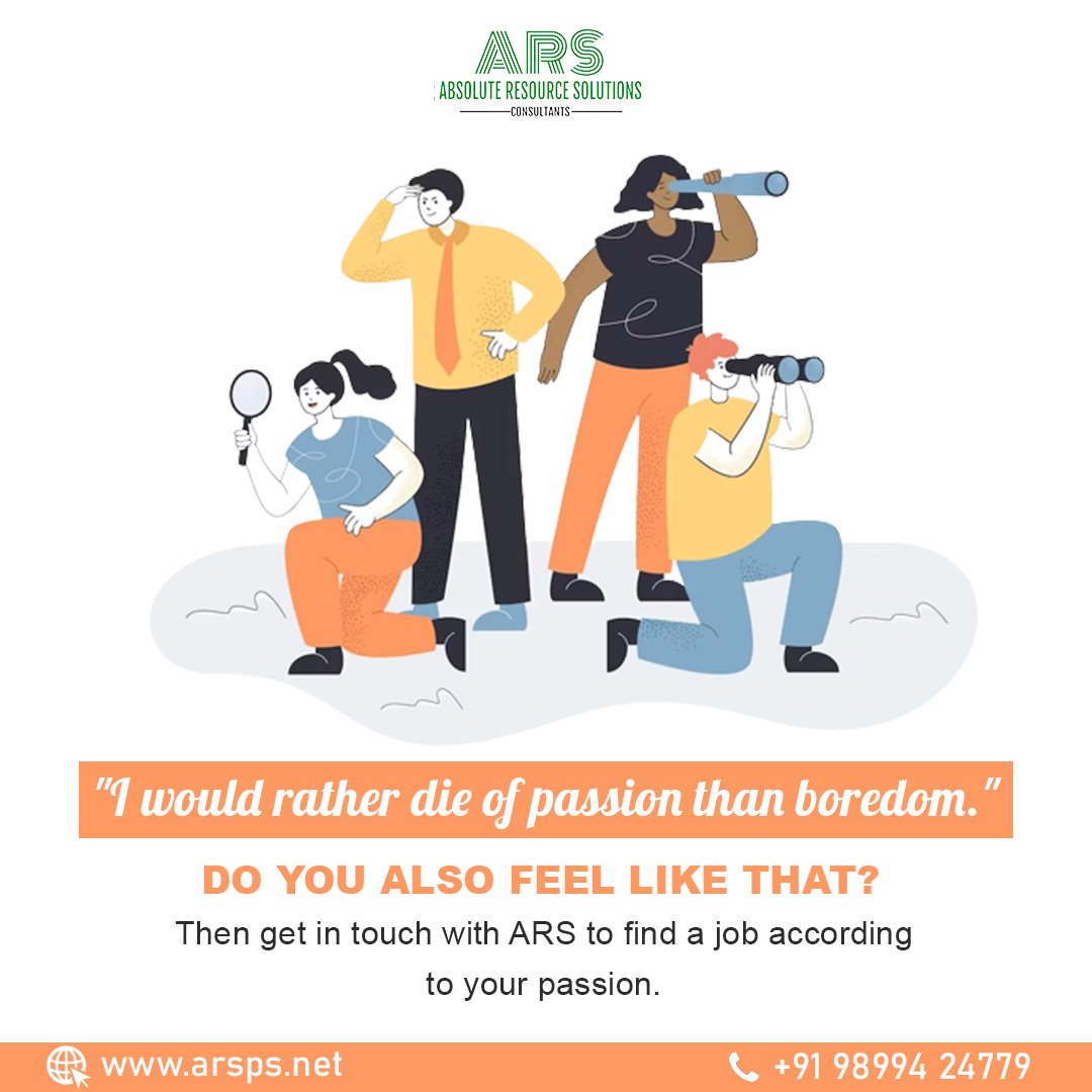 'I would rather die of passion than boredom.Ever had this thought cross your mind?'
'Then get in touch with ARS to find  job according to your passion.'
For any query connect us at info@arsps.net |arsps.net
#PassionForWork #JobPassion
#CareerPassion #arsconsultancy