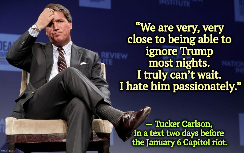 RT @AltonDa55323659: Trump and Tucker

Tucker Carlson once texted about Trump. “I hate him passionately”. https://t.co/F7Lg2cDfh7