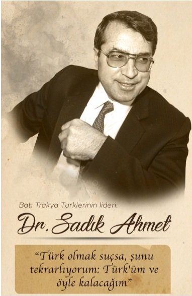 Haksızlık ve hukuksuzluklara karşı cesaretle direndi

Cesareti, mücadele azmi ve fedakarlığı, Türk gençlerine ilham, Türk milletine örnek oldu

Ömrünü Türk’ün davasına, Türklük davasına adayan Batı Trakya Türklerinin unutulmaz lideri Dr. Sadık Ahmet’i rahmet ve minnetle anıyorum.