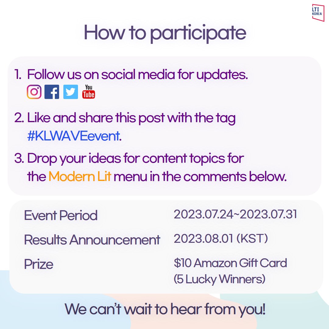 ltikorea's tweet image. (2/2)1️⃣ Follow our SNS channels 2️⃣Like this tweet and share it with #KLWAVEevent hashtag 3️⃣Reply with your content ideas for the ‘Modern Lit’ section
🎁Prize: 10 USD Amazon Gift Card (5 lucky winners)
📅Period: July 24-31, 2023 (KST)
💝Result: August 1, 2023 (KST)
#KLWAVE #Event