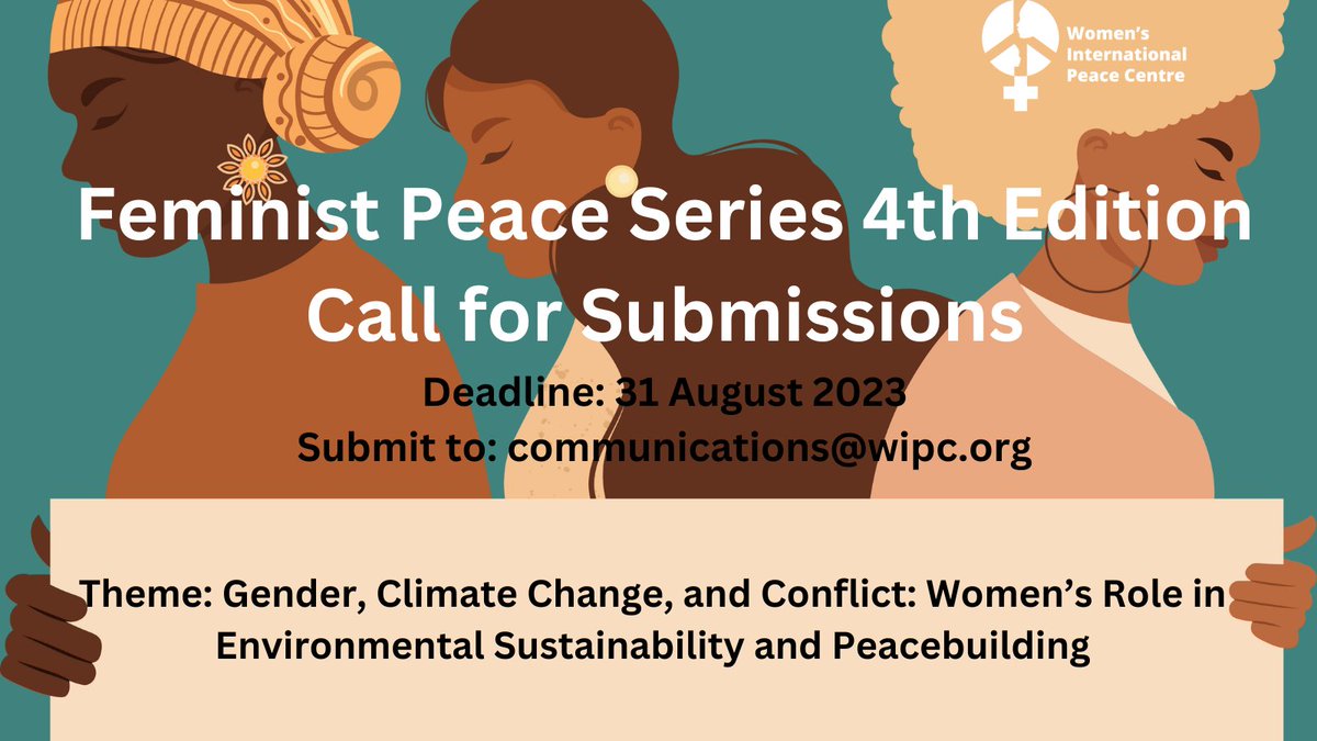 Women's International Peace Centre (@thewipcentre) on Twitter photo 📢Calling for submissions for the Feminist Peace Series 4th Edition!
Theme: Gender, Climate Change, and Conflict: Women’s Role in Environmental Sustainability and Peacebuilding🌏
Submit ✍️Articles/Poems/Illustrations/Artwork/Photos to communications@wipc.org by 31 August 2023 📢Calling for submissions for the Feminist Peace Series 4th Edition!
Theme: Gender, Climate Change, and Conflict: Women’s Role in Environmental Sustainability and Peacebuilding🌏
Submit ✍️Articles/Poems/Illustrations/Artwork/Photos to communications@wipc.org by 31 August 2023