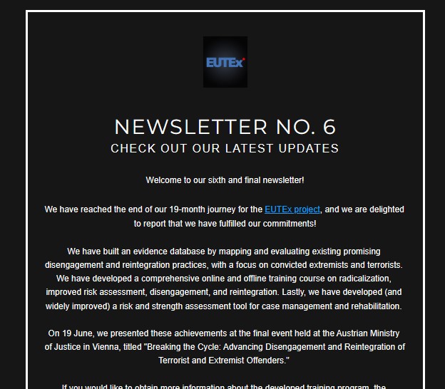 NEW EUTEx NEWSLETTER: read our 6th (&amp; final) newsletter with updates on our achievements for a better reintegration of convicted terrorists into society: buff.ly/46RQKVr 

#eutex #terrorism #extremism #ISFpolice  <a href="/IpsPrison/">IPS Innovative Prison Systems</a> <a href="/InfoOiip/">oiip</a> <a href="/IDM_Albania/">IDM Albania</a> <a href="/VereinNEUSTART/">Verein NEUSTART</a> <a href="/rielcano/">Real Instituto Elcano</a>