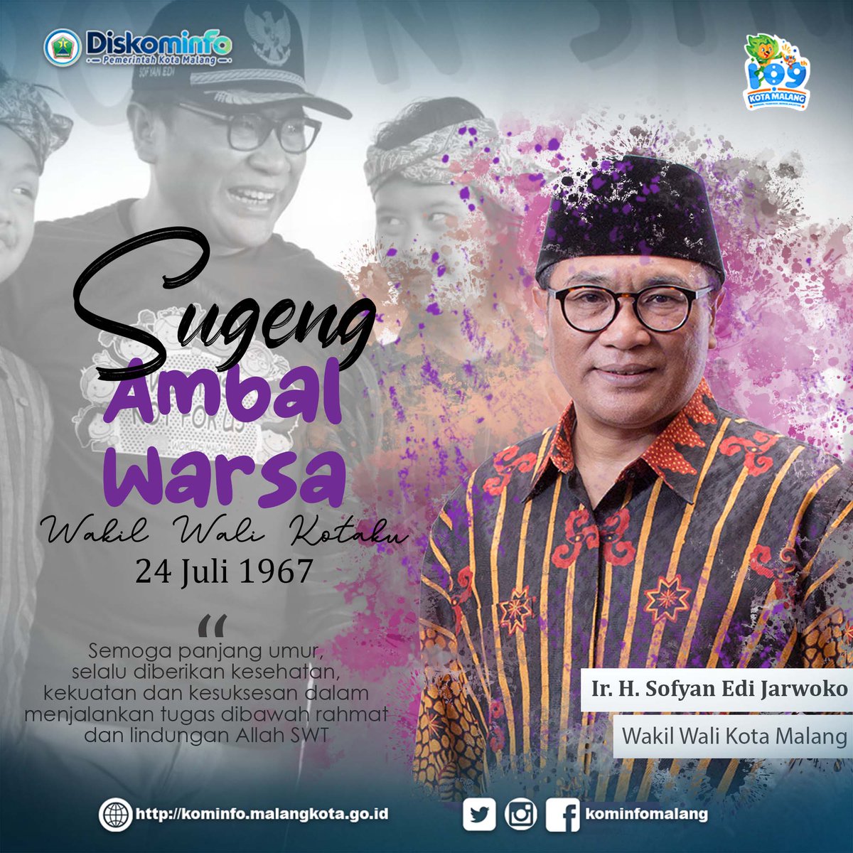 Semoga Bapak Wakil Wali Kota Malang Ir. H. Sofyan Edi Jarwoko panjang umur, selalu diberikan kesehatan, kekuatan dan kesuksesan dalam menjalankan tugas dibawah rahmat dan lindungan Allah SWT