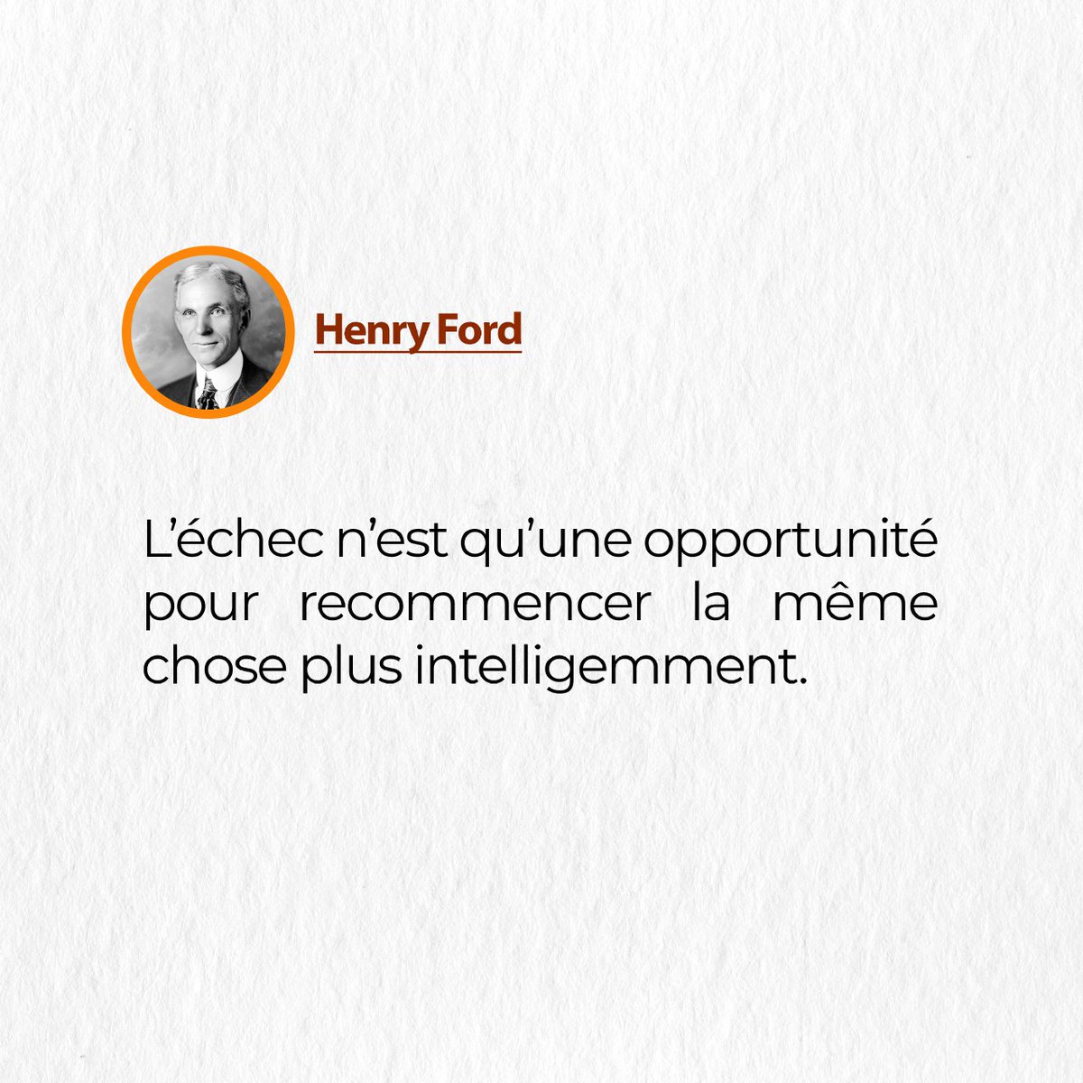 « L’échec n’est qu’une opportunité pour recommencer la même chose plus intelligemment». Henry Ford. 

Agréable semaine✌️