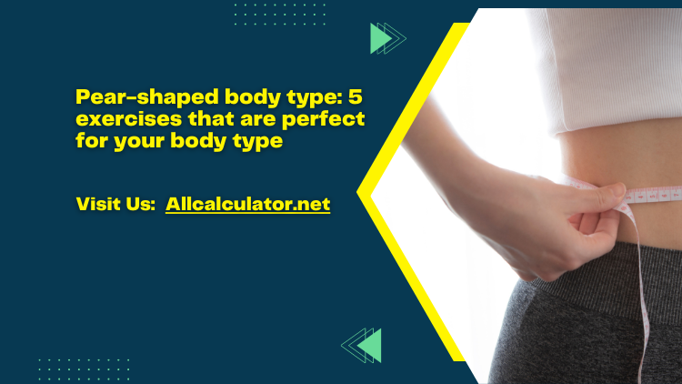 allcalculator's tweet photo. 𝗣𝗲𝗮𝗿-𝘀𝗵𝗮𝗽𝗲𝗱 𝗯𝗼𝗱𝘆 𝘁𝘆𝗽𝗲: 𝟱 𝗲𝘅𝗲𝗿𝗰𝗶𝘀𝗲𝘀 𝘁𝗵𝗮𝘁 𝗮𝗿𝗲 𝗽𝗲𝗿𝗳𝗲𝗰𝘁 𝗳𝗼𝗿 𝘆𝗼𝘂𝗿 𝗯𝗼𝗱𝘆 𝘁𝘆𝗽𝗲

https://t.co/LSwwEekeIh

#BodyFatCalculator #Allcalculator #FinancialCalculators #Mathcalculators #FitnessandHealthCalculators https://t.co/PYwv70IPSo