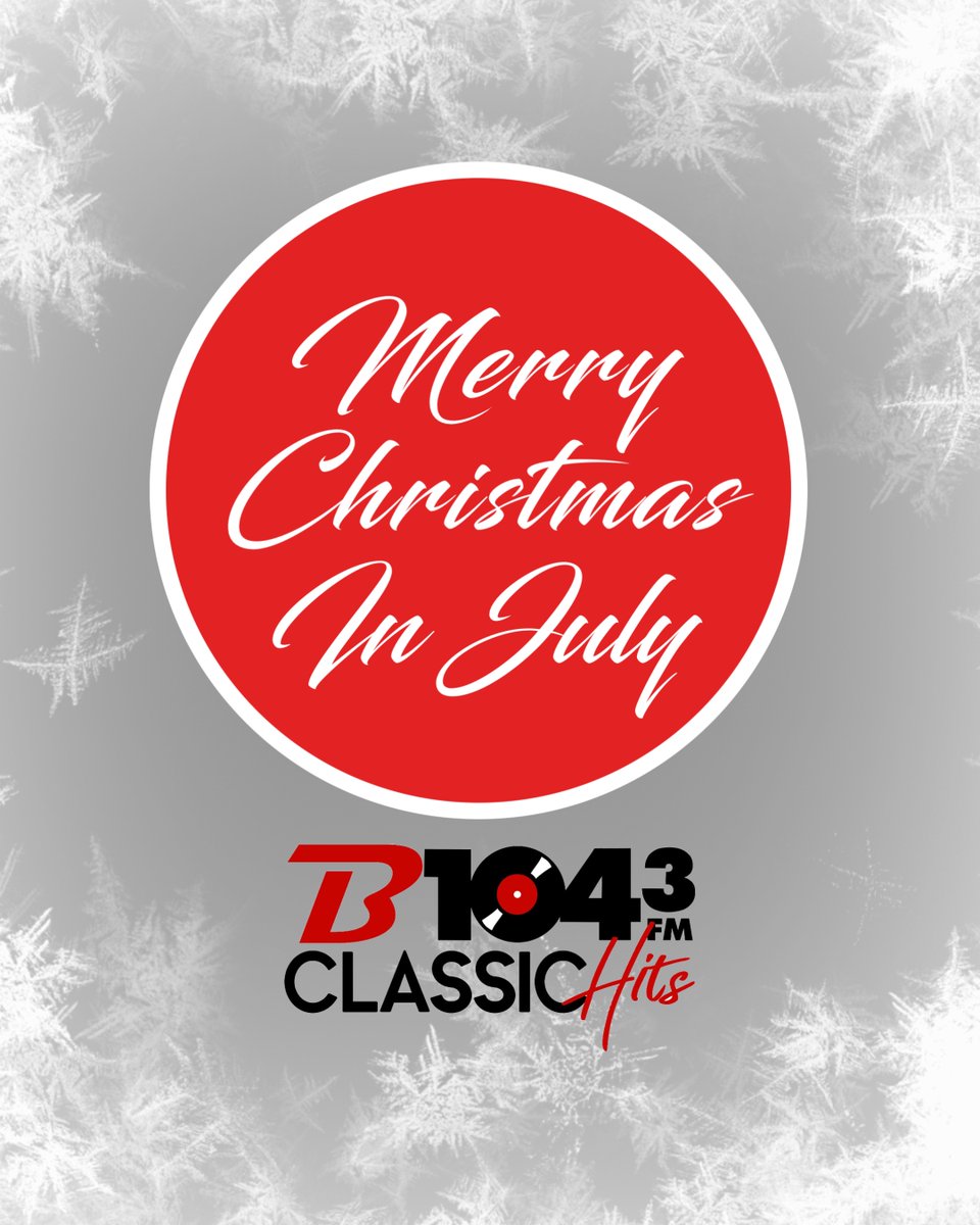 🎄🎅Merry Christmas in July!! We'll be playing Christmas music and celebrating all day on B104.3!!