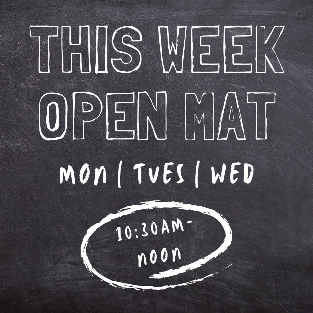 Open Mat this week, Monday, Tuesday, Wednesday 10:30 AM to Noon!