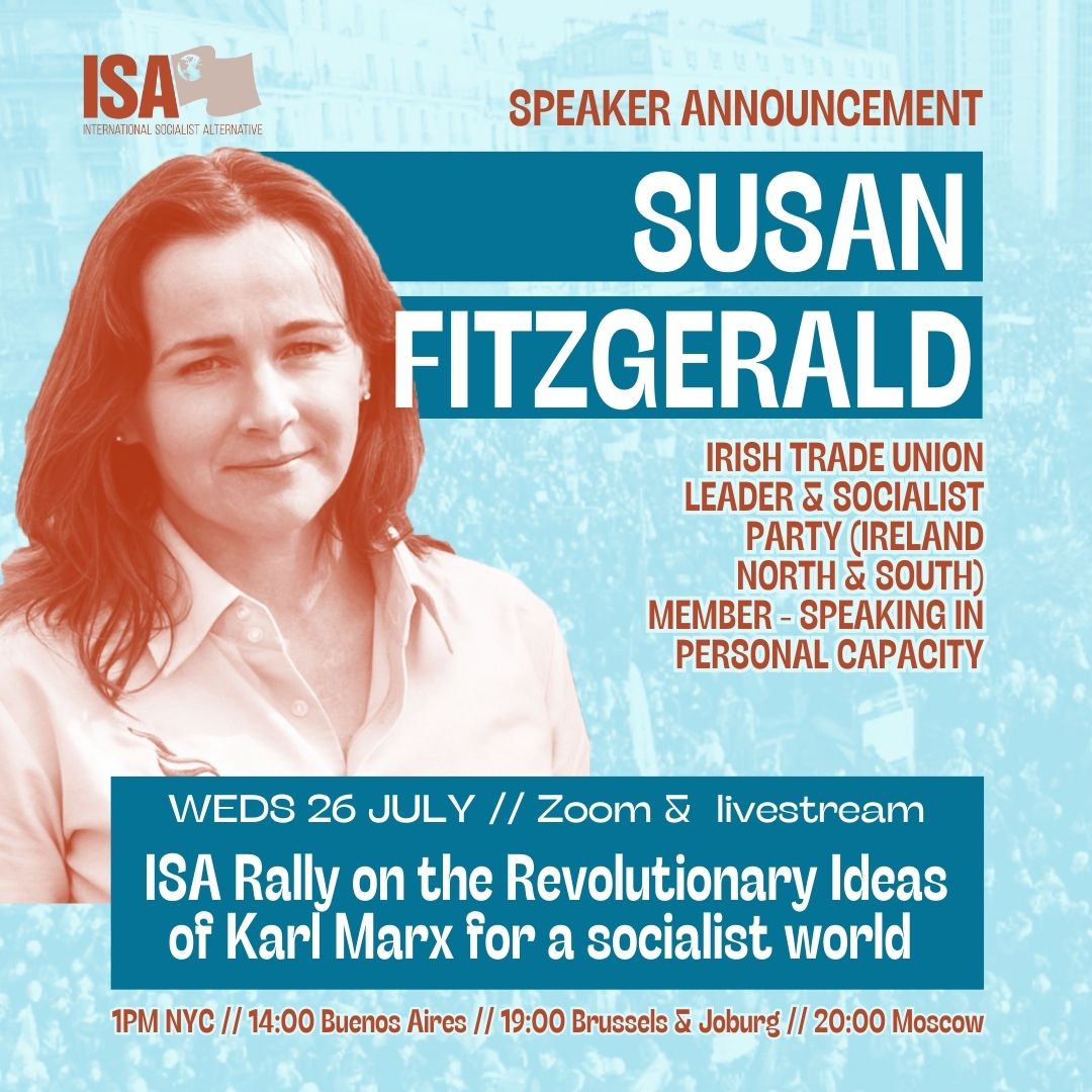 Susan Fitzgerald, Irish trade union leader &amp; Socialist Party (Ireland North &amp; South) member, will speak - i a personal capacity - at ISA’s rally: Revolutionary Ideas of Marx - Building the struggle for World Socialism tinyurl.com/marxisa