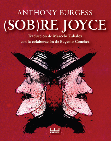 Este nuevo libro, inédito, de Anthony Burgess será publicado por HCEditores y estará disponible a fin de agosto: