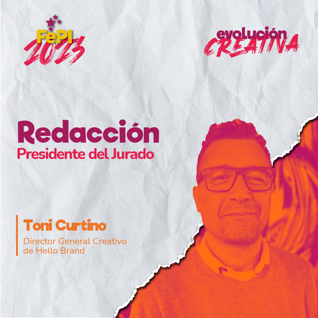 Presidente del Jurado en Redacción

Toni Curtino
Director General Creativo de Hellobrand

fepi.com.ar