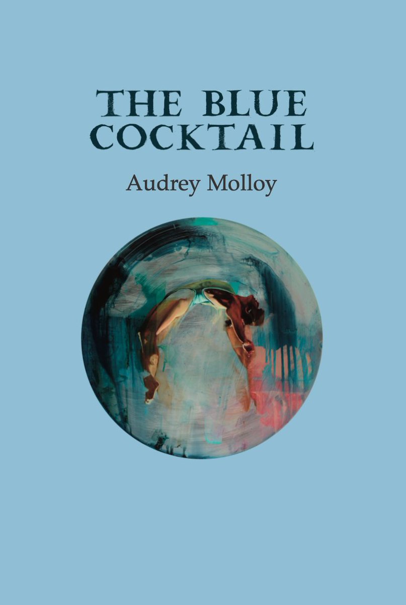 Audrey_Molloy's tweet photo. Thrilled to announce my forthcoming second poetry collection, The Blue Cocktail, to be published by The Gallery Press in Oct and launched in Ireland in late September. This edition features a glorious cover 'Voyager 6' (2011), oil on aluminium panel, by Irish artist Chloe Early. https://t.co/IKR0y3ZoSO