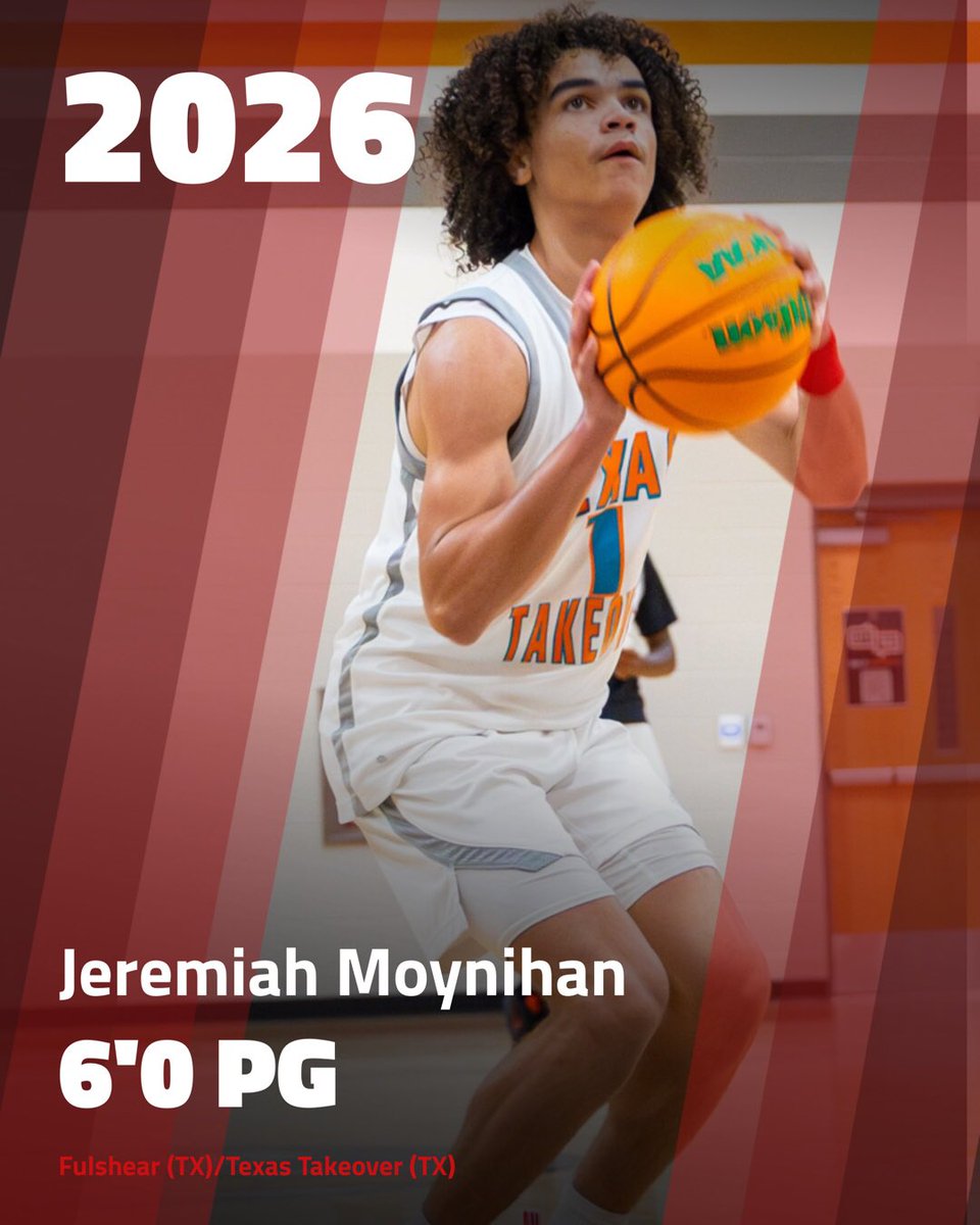 Jeremiah Moynihan (2026)
Height: 6’0 
POS: PG 
HS: Fulshear (TX) 
Grassroots: Texas Takeover (TX)
Calling Card: Floor General 
Current Offers: N/A