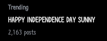 HAPPY INDEPENDENCE DAY SUNNY