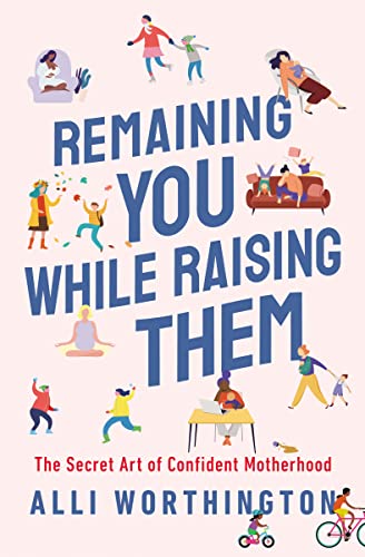PWreviews's tweet photo. 'Remaining You While Raising Them: The Secret Art of Confident Motherhood' by Alli Worthington. Business coach Worthington ('Standing Strong') addresses Christian readers struggling through motherhood in this down-to-earth guide. https://t.co/pGst0UcBL0 https://t.co/lapkB0k1HH