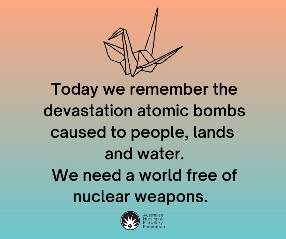 On 6 and 9 August, two atomic bombs over the Japanese cities of Hiroshima and Nagasaki were detonated to catastrophic consequences. It's time for Australia to ratify the Treaty on the Prohibition of Nuclear Weapons. 
#NursesforPeace