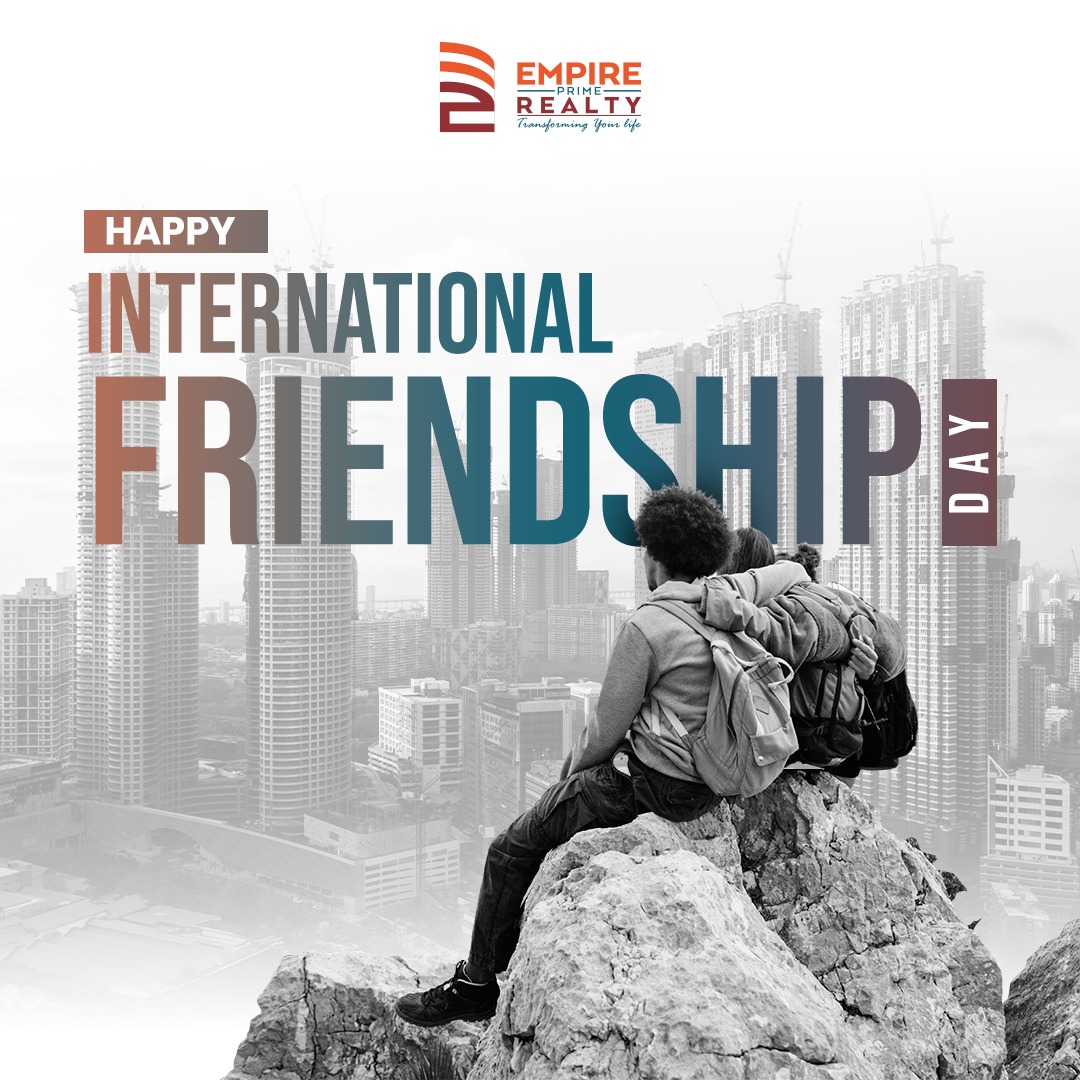 Celebrating the beauty of connections that know no borders. Happy International Friendship Day! 🌍🤝 #InternationalFriendshipDay #GlobalBonds #FriendsForever #EmpirePrimeRealty