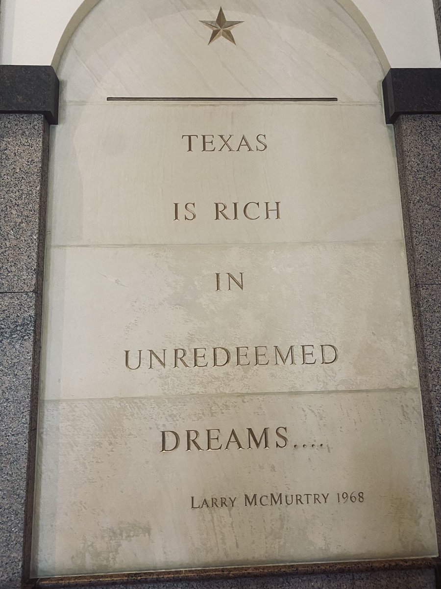 It was nice to see self-proclaimed “minor regional novelist” Larry McMurtry’s best line (at least arguably) about Texas on prominent display at the entrance to the Lone Star State’s official history museum. An absolutely beautiful quote. #TexasHistory #TexasWriters