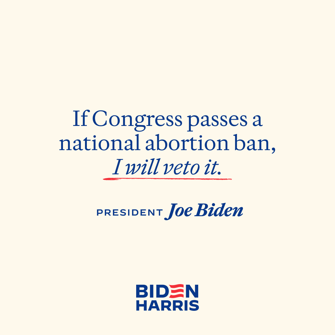 JoeBiden's tweet image. Republicans in Congress have proposed three national abortion bans just this last year.  Make no mistake about it: If Congress were to pass a national ban, I will veto it.