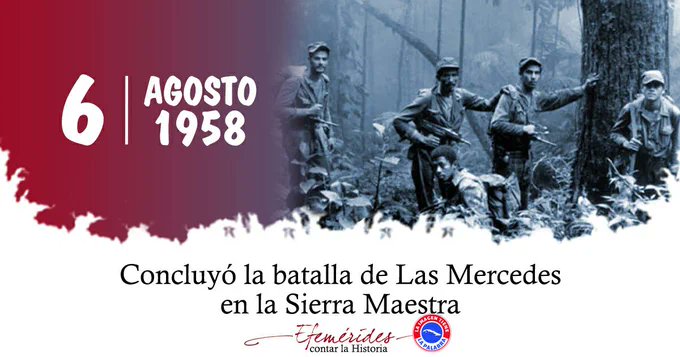 #6Agosto 1958 El Ejército Rebelde obtiene una resonante victoria en la batalla de Las Mercedes, en la Sierra Maestra, con la que queda derrotada de forma definitiva la gran ofensiva enemiga contra el territorio rebelde del Primer Frente de la Sierra Maestra . #TenemosMemoria