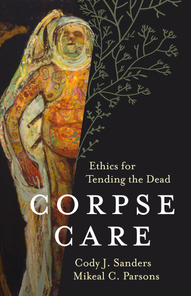 Corpse Care
Ethics for Tending the Dead

Cody J. Sanders <a href="/QueerBaptistRev/">Cody J. Sanders</a> , Mikeal C. Parsons

<a href="/Fortresspress/">Fortress Press</a> #Book 
fortresspress.com/store/product/…
