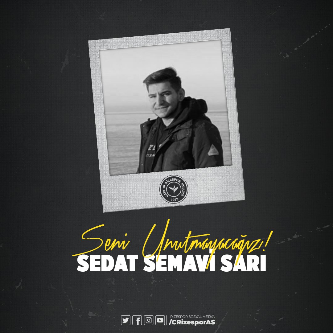 Çaykur Rizespor tribünlerinin sevilen isimleri arasında yer alan genç taraftarımız Sedat Semavi Sarı’nın vefat haberini derin bir üzüntüyle öğrenmiş bulunmaktayız.
 
Sedat Semavi kardeşimize Allah’tan rahmet, başta ailesi olmak üzere tüm sevenlerine ve camiamıza başsağlığı