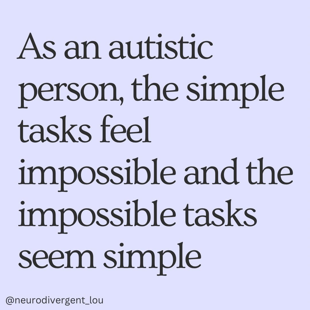 neuro_lou's tweet photo. As an autistic person, the simple tasks feel impossible and the impossible tasks seem simple… #ActuallyAutistic #Neurodivergent #Disability https://t.co/GOAOaWiwpU