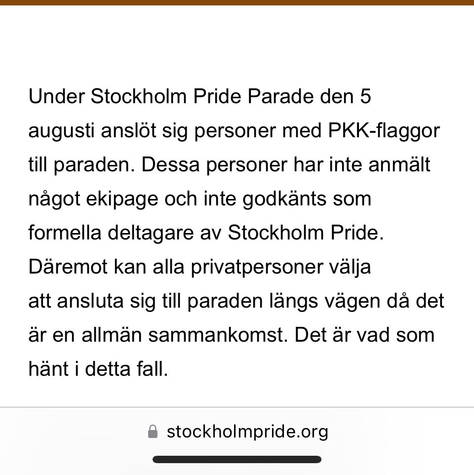 Just nu cirkulerar påståendet att Stockholm Pride inte tycker att man får kritisera Erdogan. Den som orkar läsa Prides uttalande ser att problemet är att komma med PKK-flaggor till paraden, dvs med flaggor från en organisation som terrorklassats i Sverige och EU.
