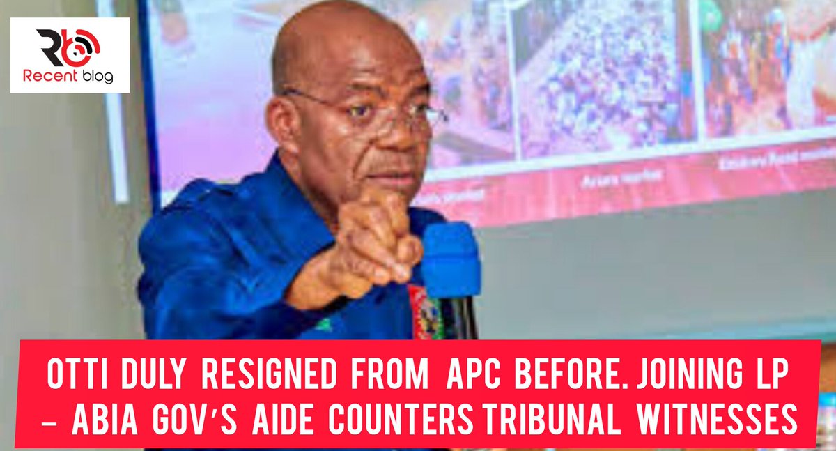 recent_blog23's tweet image. RECENT NEWS: Otti duly resigned from APC before joining LP – Abia Gov’s aide counters tribunal witnesses #recentsports #recentblog #recentnews #recentmusic #lp #Abia #Apc #otti #tribunal