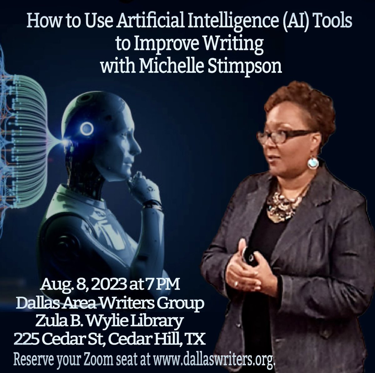 DAWGCedarHill's tweet photo. HOW TO USE ARTIFICIAL INTELLIGENCE (AI) TOOLS TO IMPROVE WRITING with MICHELLE STIMPSON

Aug. 8, 2023 @ 7PM

Dallas Area Writers Group
Zula B. Wylie Library
225 Cedar St, Cedar Hill, TX

Visit https://t.co/3OUSraTrVz
to secure your Zoom seat. https://t.co/IKyIIF5Lyn