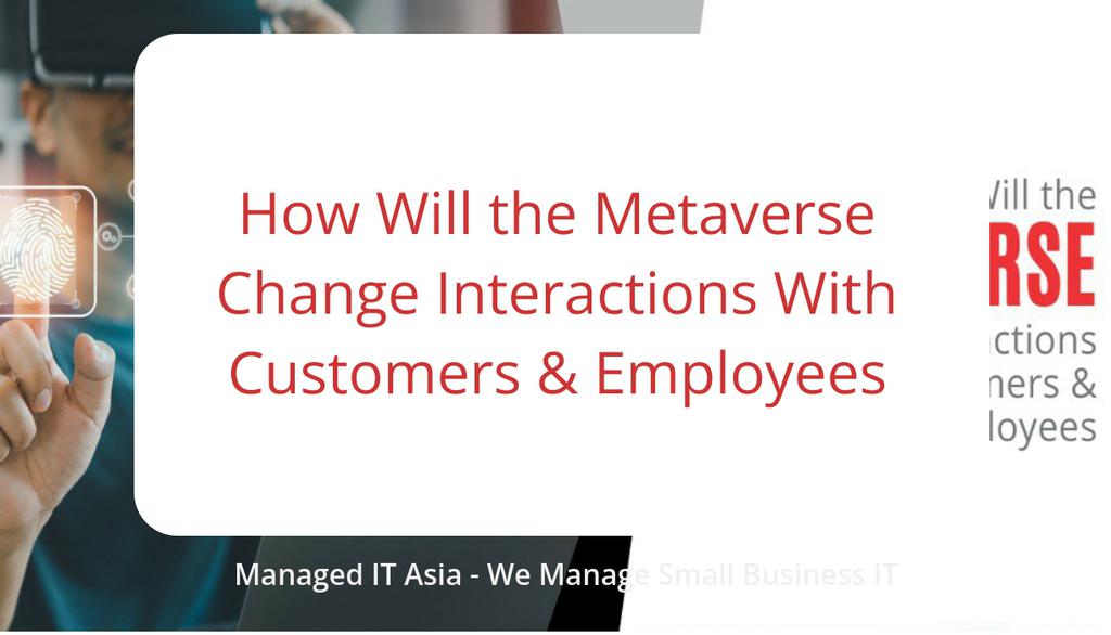 ManagedITSG's tweet image. Businesses will need to find ways to build relationships with their customers and employees in the metaverse, just as they would in the real world.
Read more 👉 managedit.sg/how-will-the-m…
#SolvingComplexProblems #ExtensiveExperienceWorking #CustomerServiceRepresentatives