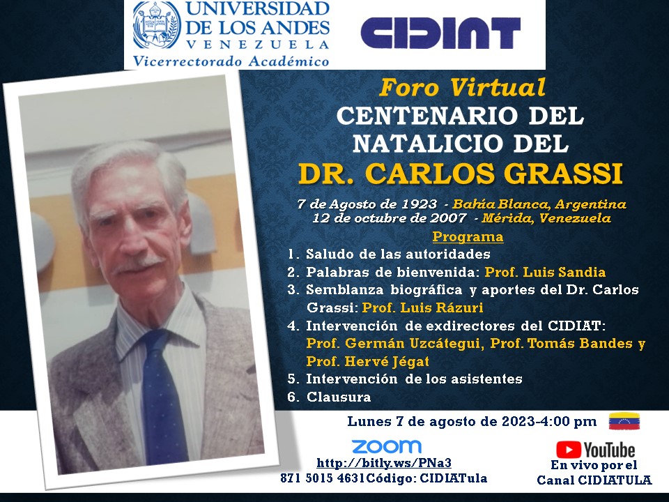 El CIDIAT ULA tiene el gusto de invitar al *Foro Virtual en Conmemoración del Centenario del Dr. Carlos Grassi*. Lunes 7 de agosto de 2023 a las 4:00 pm.  ZOOM: bitly.ws/PNa3
871 5015 4631Código: CIDIATula
En vivo YouTube canal CIDIATULA *¡Los esperamos!* <a href="/PrensaULA/">Noticias Prensa ULA Cuenta Oficial</a>